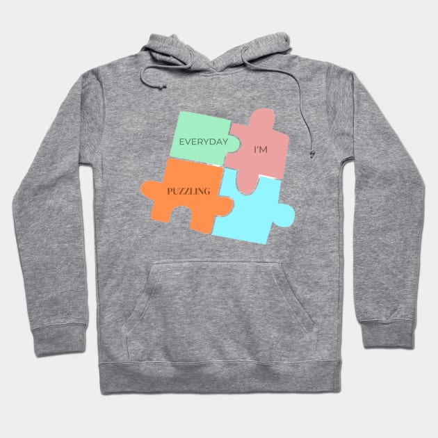 Everyday I'm Puzzling Hoodie by GoodyL